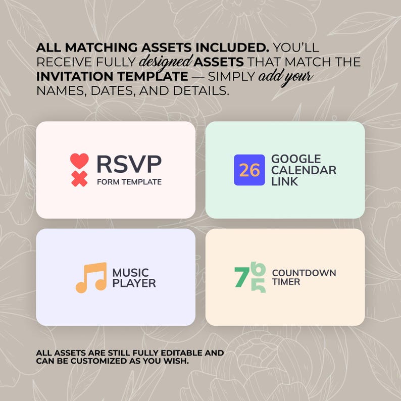 May include: Image featuring four rectangular cards with icons and text. The cards include an RSVP form template, a Google Calendar link, a music player, and a countdown timer. The text says, "All matching assets included."