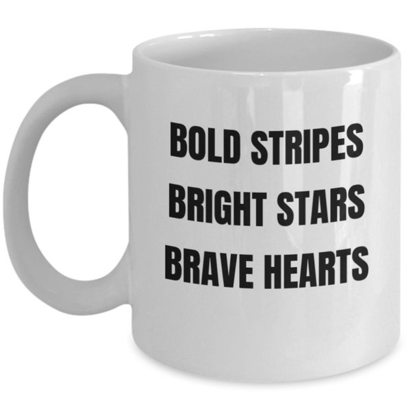 American Gift, Patriotic Gift, Bold Stripes Bright Stars Brave Hearts Coffee Mug, Gift For Patriotic Amercian