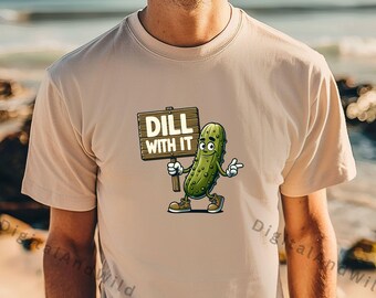 Dill With It PNG Clipart, Funny Pickle Shirt Design, Sarcastic Food Humor, Pickle Lover Gift Sublimation
