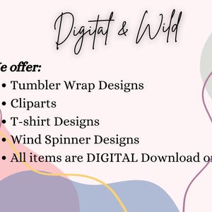 May include: A graphic design shop called "Digitat & Wild" offers digital downloads of tumbler wrap designs, clipart, t-shirt designs, and wind spinner designs.