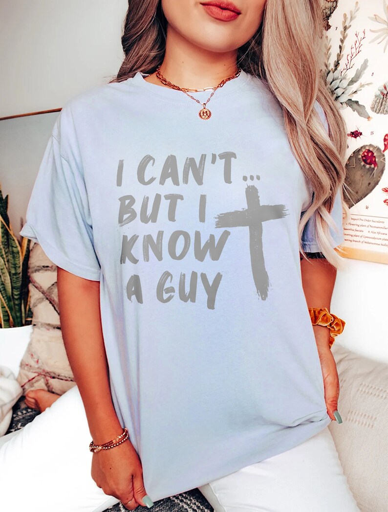 I Can't but I Know a Guy Shirt Christian Shirt Godly - Etsy