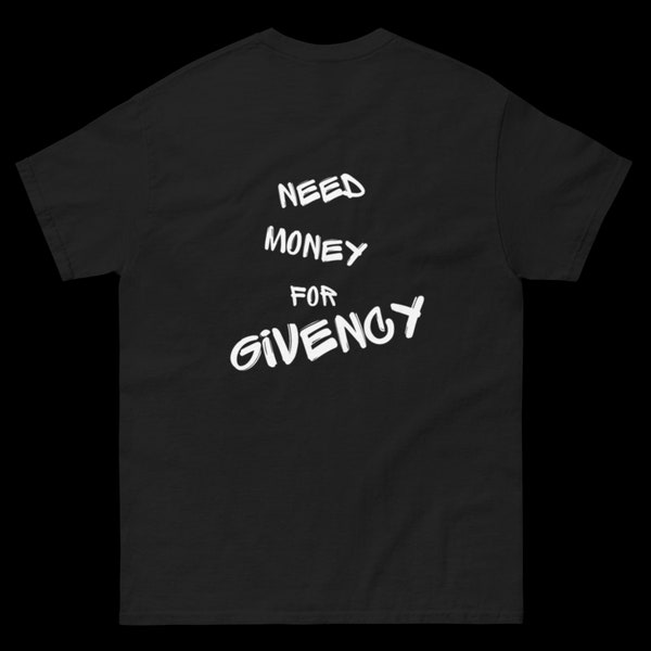 Need Money for Givency T-shirt designer inspired