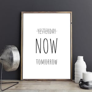 Motivational Printable, Yesterday Now Tomorrow Printable, Motivational print, Black and White Minimalist Wall Art, Digital Print