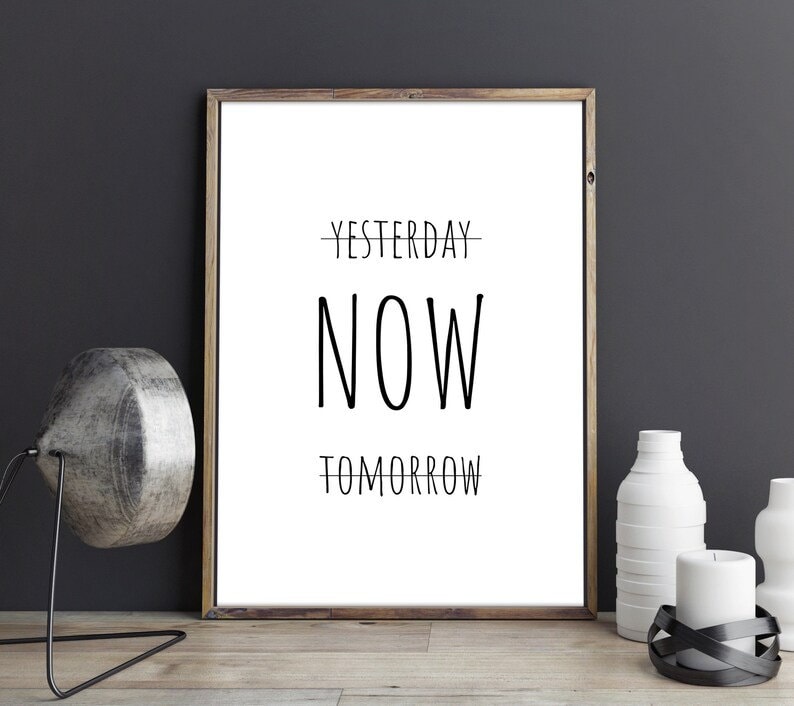 Motivational Printable, Yesterday Now Tomorrow Printable, Motivational ...