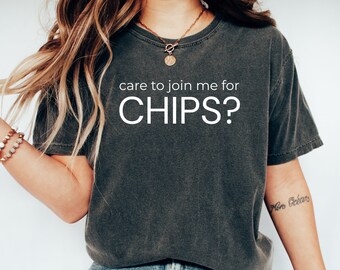 Care To Join Me For Chips Shirt Funny Snack-Themed Tee Casual Comfort Wear Unique Foodie Gift Idea Potato Chip Shirt Gift for Snack Fans