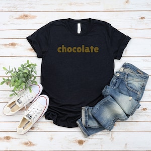 Chocolate Shirt, Chocolate, Chocolate Tee, Chocolate Lover, Funny Chocolate, Chocolates Lover, Gift for Him, Gift for Her