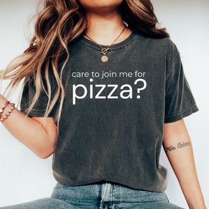 Care To Join Me For Pizza Shirt Comfy Cotton Pizza Lover Top Casual Foodie Shirt Perfect Gift for Pizza Party Enthusiast Or Foodies