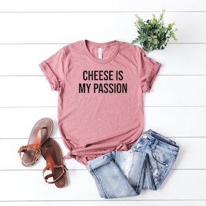 Cheese Is My Passion Shirt Cheese Lovers T-Shirt Casual Foodie Shirt for Parties, Unique Cheesy Gift Idea Perfect for Picnics & BBQs