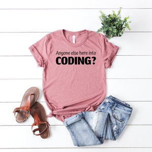 Anyone Else Here Into Coding Shirt Clever Programmer T-Shirt Funny Computer Science Shirt for Coders Perfect for IT Professionals
