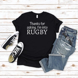 Thanks For Asking I&#39;m Into Rugby Shirt Ideal Attire for Rugby Events, Great Gift for Enthusiasts & Players Apparel for Match Viewing