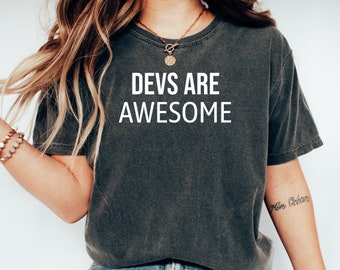 Devs Are Awesome Shirt Humorous Code-Themed T-Shirt for Techies Perfect Geek Gift for Programmers Software Developers & Computer Engineers