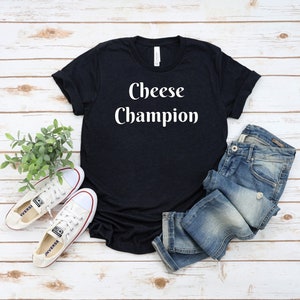 Cheese Champion Shirt Cheese Lover&#39;s T-Shirt Casual Comfortable Shirt for Foodies Unique Gift for Cheese Humor Fans