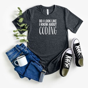 Do I Look Like I Know About Coding Shirt Clever Programmer T-Shirt Funny Computer Science Shirt for Coders Perfect for IT Professionals