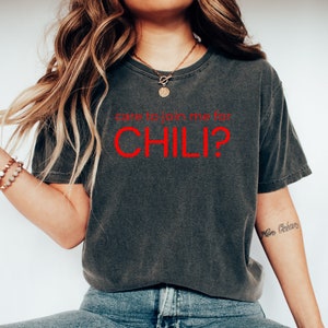 Care To Join Me For Chili Shirt Spicy Food Lover Cotton T-Shirt Casual Wear for Chili Cook-offs Unique Gift for Hot Sauce Enthusiasts