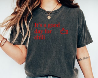 It's A Good Day For Chili Shirt Spicy Food Lover Cotton T-Shirt Casual Wear for Chili Cook-offs Unique Gift for Hot Sauce Enthusiasts