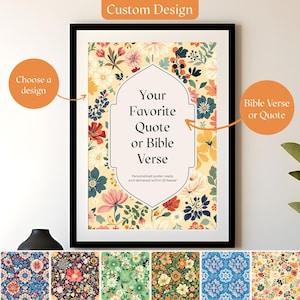 May include: A customisable poster with a floral design. The poster features a white frame with the text "Your Favourite Quote or Bible Verse" and "Personalized poster ready and delivered within 12 hours!" The poster is surrounded by six different floral designs.