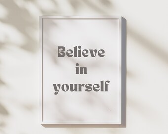 Minimalist Digital Printable "Believe in yourself.." Wall Art for Home, Office or Gifts Printable