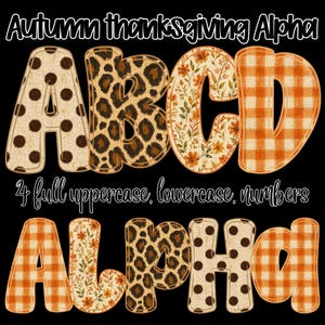 May include: A digital alphabet set titled Autumn thanksgiving Alpha featuring uppercase letters A, B, C, D, A, L, P, H, A. The letters display patterns including brown polka dots, leopard print, orange floral motifs, and orange and white buffalo plaid.