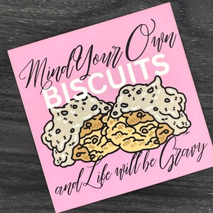 Mind Your Own Biscuits & Life Will Be Gravy - Vinyl Sticker 3&quot;