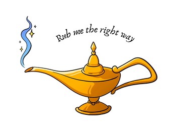May include: A gold genie lamp with a blue smoke coming out of the spout. The text "Rub me the right way" is written above the lamp.