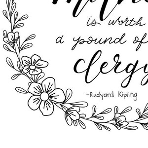 May include: Black and white line art print with the quote "An ounce of Mother is worth a pound of clergy" by Rudyard Kipling. The text is inside a circle, surrounded by floral and leaf illustrations.