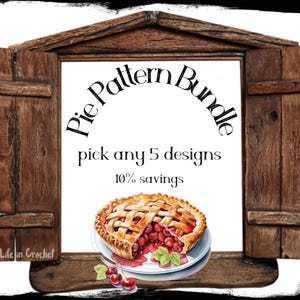 May include: An image of a pie pattern bundle with a cherry pie illustration. The text reads "Pie Pattern Bundle, pick any 5 designs, 10% savings." The image is framed by a wooden window with open shutters.