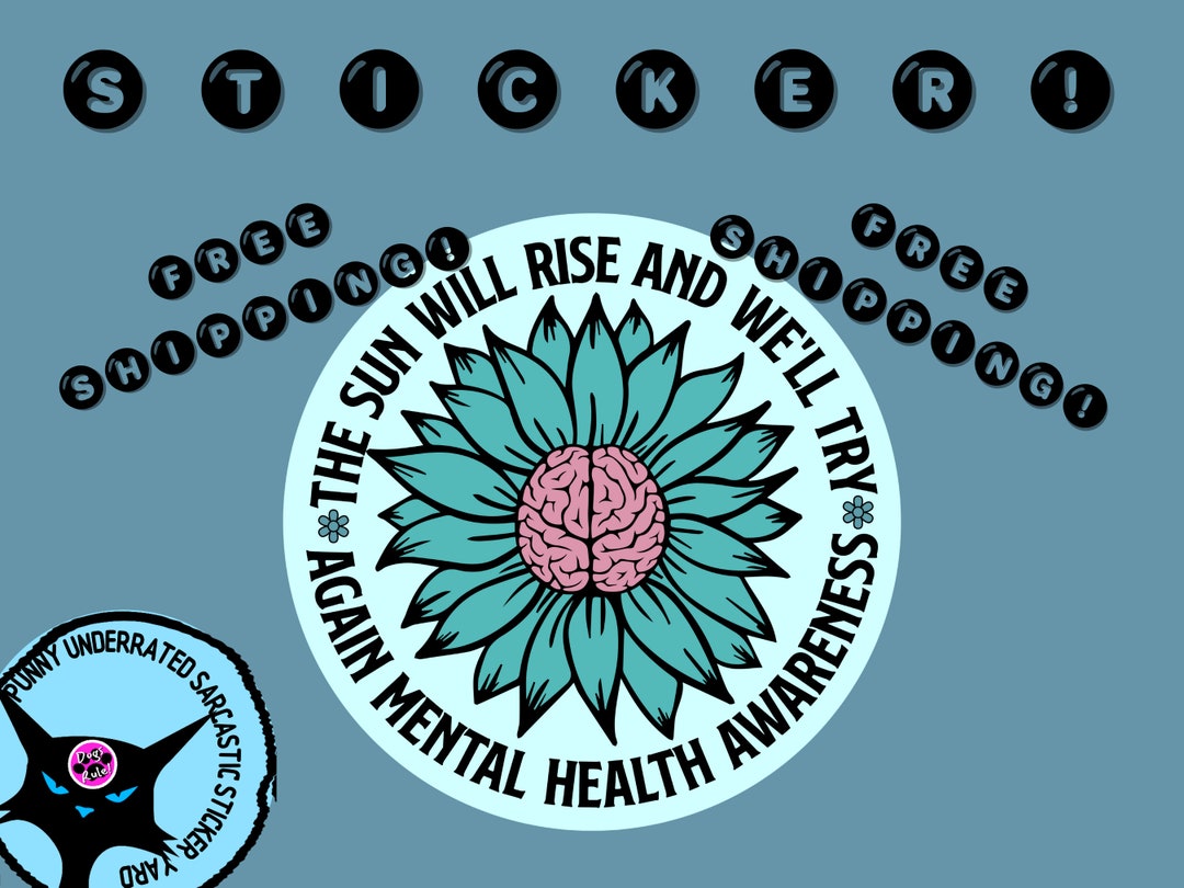 Mental Health Awareness Brain Sunflower the Sun Will Rise and We'll Try