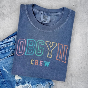 OBGYN Crew Tshirt, Obgyn Crew Comfort Colors, OB Nurse Shirt, Nurse Team Shirt, Obstetrics and Gynecology Nurse Tee, Obgyn Squad