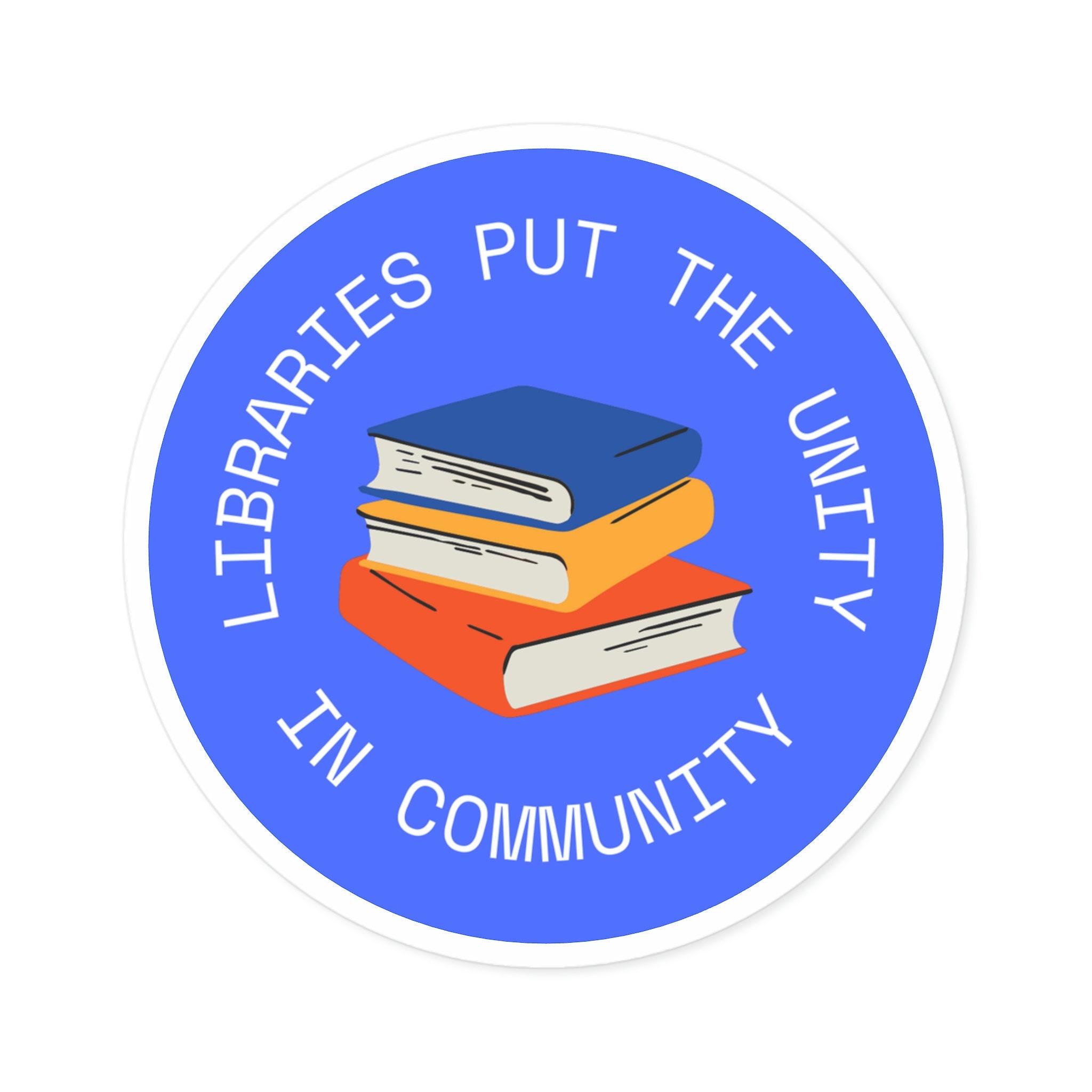 Libraries Put the Unity in Community Round Stickers Vinyl In/outdoor ...