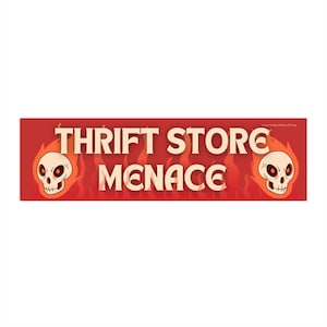 Thrift Store Menace Bumper Sticker Vinyl Car Decal Funny Joke Meme Garage Estate Sales Facebook Marketplace Vehicle Flames Fire Skulls