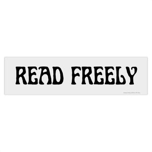 Read Freely Bumper Sticker Political Vinyl Car Decal Stop Book Bans Support Libraries Reader Gift Groovy Vehicle Decor Laptop