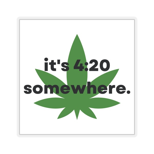 It's 4:20 Somewhere Square Vinyl Stickers Weed Marijuana Meme Decal Funny Humor Cannabis Laptop Decor Hemp Pot Illustration Water Bottle