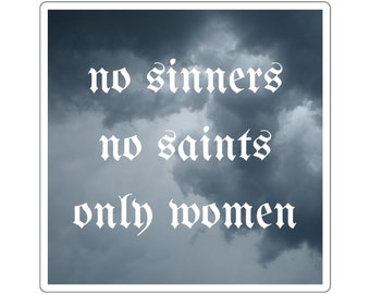 No Sinners No Saints Only Women Square Sticker Feminist Decal Feminism Political