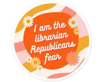 I am the librarian Republicans fear Round Vinyl Sticker - As Seen on Book Riot - Defend Libraries Funny Political Decal Gift Stop Bans