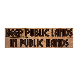 Keep Public Lands in Public Hands Vinyl Bumper Sticker | Environmentalism Decal | Political Vehicle Laptop Water Bottle Decor | Chaco Canyon