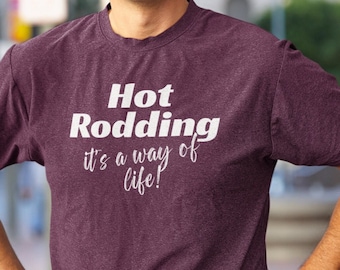 Hot Rodding T-Shirt, Classic Car Guy Gift