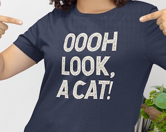 Ooh Look, A Cat! T-Shirt, Bella Canvas, Cat Lover Tee