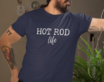 Hot Rod Life T-Shirt, Car Guy Gift
