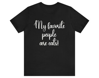 Funny Cat Lover T-Shirt, My Favorite People are Cats, Cat Mom Gift