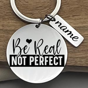 Personalized Be Real Not Perfect Stainless Steel Keychain, Custom Inspirational Gift, Daily Reminder Keyring