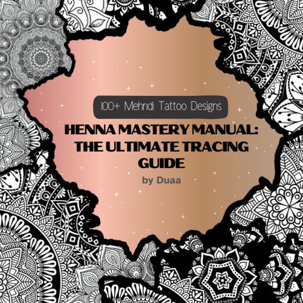 Henna Mastery Manual: The Ultimate Tracing Guide