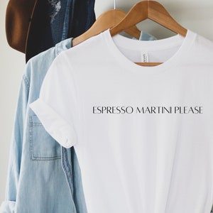 Espresso Martini Shirt Coffee Lover Gifts Martini Shirt Espresso Sweatshirt Funny Shirt Coffee Gifts Espresso Martini Please Vacation Shirt