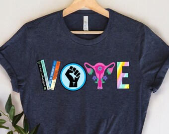 Vote Shirt, Banned Books Shirt, Reproductive Rights Tee, BLM Shirts, Political Activism Shirt, Pro Roe V Wade, Election Tshirts, LGBTQ Shirt
