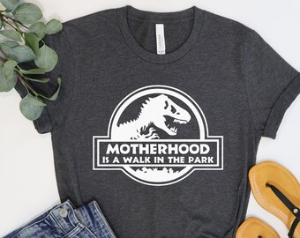 Motherhood is a Walk in the Park Shirt Mom Life Shirt New Mom Gifts for Mom Dinosaur Mom Shirt Baby Shower Dinosaur Party Shirt Jurassic