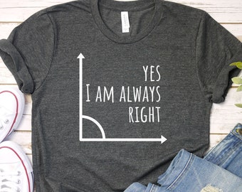 Funny Math Shirt Math Teacher Shirt Math Teacher Gift Funny Teacher Shirt Math Tutor Gift Back to School Gift Yes I Am Always Right Shirt