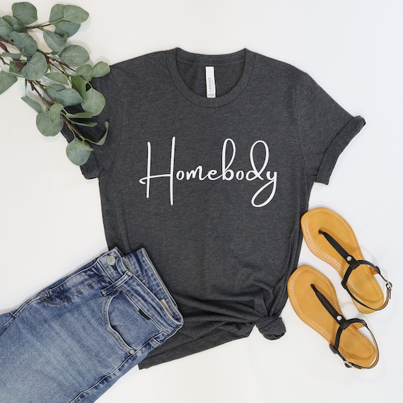 Homebody Shirt, Antisocial Shirt Funny Best Friend Shirt Introvert, Stay at Home Shirt Social Distance Shirt, Funny Shirt Sarcastic Tee
