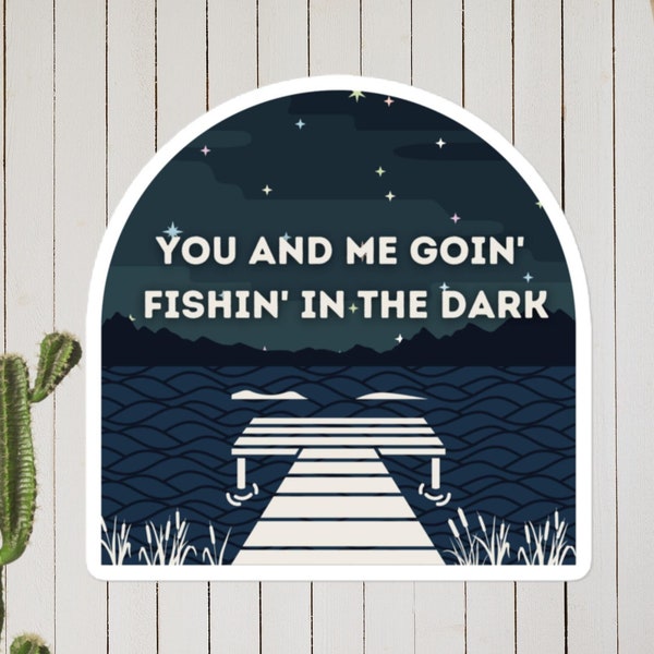 Fishin' in the Dark Sticker Country Music Song Lyrics - Decal for Fishing Tackle Box, Kayak, Boat, Canoe, Cooler, Fisherman, Lake Dock