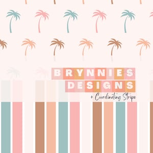 May include: A digital illustration of a pattern with palm trees in various shades of pink, brown, and blue. The text "BRYNNIES DESIGNS + Coordinating Stripe" is at the bottom of the image.