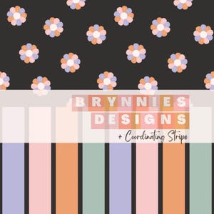 May include: A repeating pattern of stylized flowers in shades of pink, orange, and purple on a black background. Below, a coordinating stripe design with vertical stripes in various pastel colours. Text reads "BRYNNIES DESIGNS + Coordinating Stripe."
