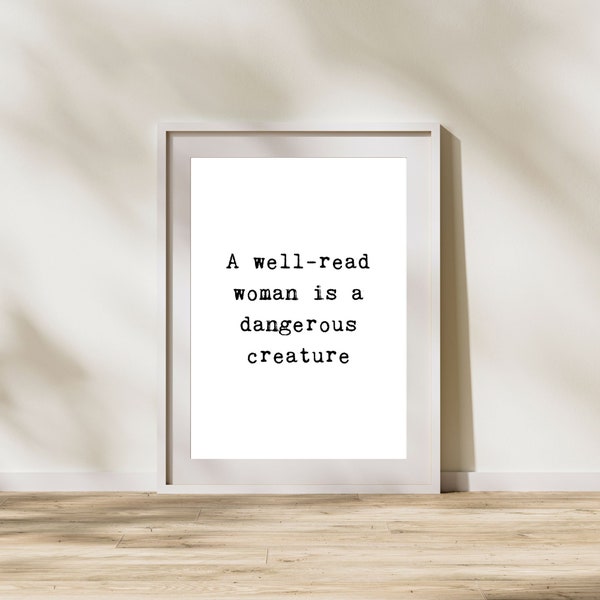 A Well-Read Woman is a Dangerous Creature, Book Quote Poster, Literary Quotes, Book Quote Wall Art, Female Empowerment, Quotes About Reading